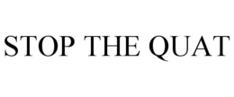 STOP THE QUAT trademark