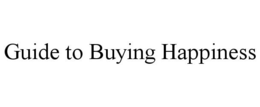 GUIDE TO BUYING HAPPINESS trademark