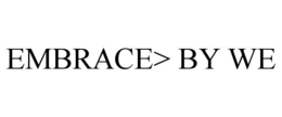 EMBRACE> BY WE trademark