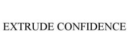 EXTRUDE CONFIDENCE trademark