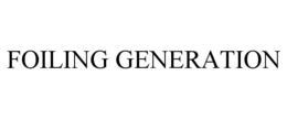 FOILING GENERATION trademark