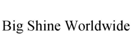 BIG SHINE WORLDWIDE trademark