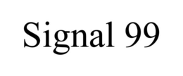 SIGNAL 99 trademark