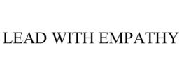 LEAD WITH EMPATHY trademark