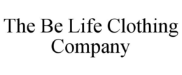 THE BE LIFE CLOTHING COMPANY trademark