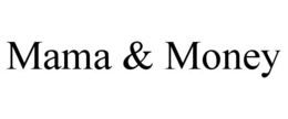 MAMA & MONEY trademark
