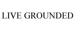 LIVE GROUNDED trademark