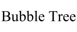 BUBBLE TREE trademark