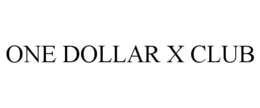 ONE DOLLAR X CLUB trademark