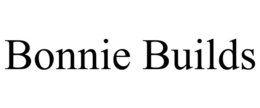 BONNIE BUILDS trademark