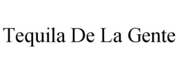 TEQUILA DE LA GENTE trademark