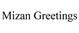 MIZAN GREETINGS trademark