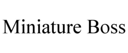 MINIATURE BOSS trademark
