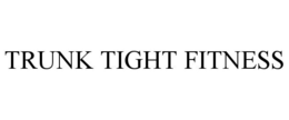 TRUNK TIGHT FITNESS trademark