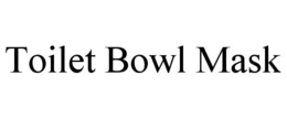TOILET BOWL MASK trademark