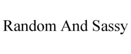 RANDOM AND SASSY trademark