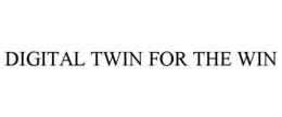 DIGITAL TWIN FOR THE WIN trademark