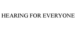 HEARING FOR EVERYONE trademark