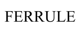 FERRULE trademark