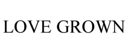 LOVE GROWN trademark