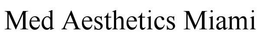 MED AESTHETICS MIAMI trademark