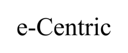 E-CENTRIC trademark