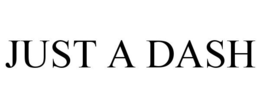 JUST A DASH trademark