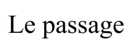 LE PASSAGE trademark