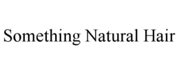 SOMETHING NATURAL HAIR trademark
