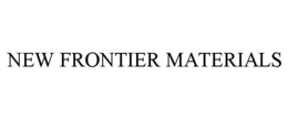 NEW FRONTIER MATERIALS trademark