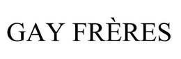 GAY FRERES trademark