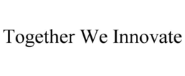 TOGETHER WE INNOVATE trademark
