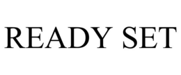 READY SET trademark