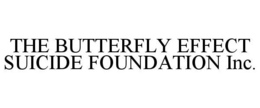 THE BUTTERFLY EFFECT SUICIDE FOUNDATION INC. trademark