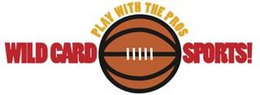 WILD CARD SPORTS! PLAY WITH THE PROS trademark