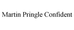 MARTIN PRINGLE CONFIDENT trademark