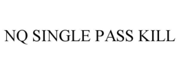 NQ SINGLE PASS KILL trademark
