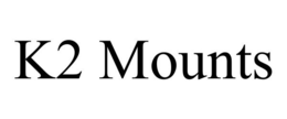 K2 MOUNTS trademark