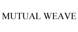 MUTUAL WEAVE trademark