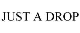JUST A DROP trademark