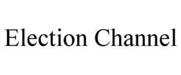 ELECTION CHANNEL trademark
