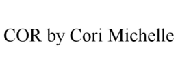 COR BY CORI MICHELLE trademark