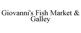 GIOVANNI'S FISH MARKET & GALLEY trademark