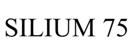 SILIUM 75 trademark