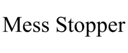 MESS STOPPER trademark