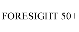 FORESIGHT 50+ trademark
