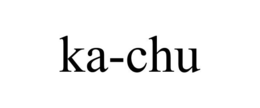 KA-CHU trademark