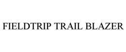 FIELDTRIP TRAIL BLAZER trademark