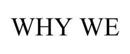 WHY WE trademark