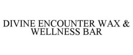 DIVINE ENCOUNTER WAX & WELLNESS BAR trademark